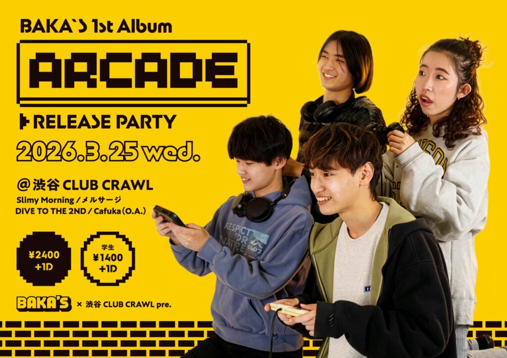 CLUB CRAWL×BAKA’S BAKA’S 1st Albam”ARCADE” Release Party